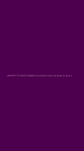 Tampilan Antarmuka Aplikasi Update777 Higgs Domino Situs Multi Game Terbesar Di Asia - 2