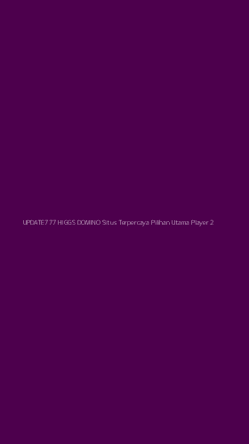 Tampilan Antarmuka Aplikasi Update777 Higgs Domino Situs Terpercaya Pilihan Utama Player - 2