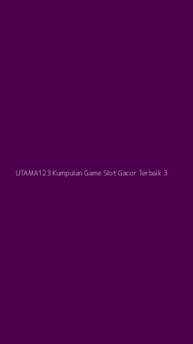 Tampilan Antarmuka Aplikasi Utama123 Kumpulan Game Slot Gacor Terbaik - 3