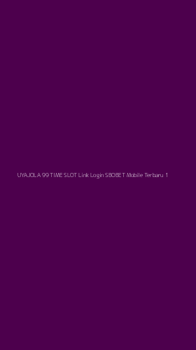 Tampilan Antarmuka Aplikasi Uyajola 99 Time Slot Link Login Sbobet Mobile Terbaru - 1