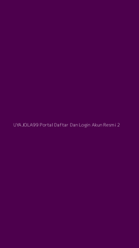 Tampilan Antarmuka Aplikasi Uyajola99 Portal Daftar Dan Login Akun Resmi - 2