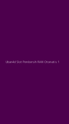 Tampilan Antarmuka Aplikasi Uban4d Slot Pembersih Ram Otomatis - 1