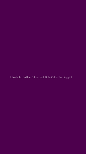 Tampilan Antarmuka Aplikasi Ubertoto Daftar Situs Judi Bola Odds Tertinggi - 1