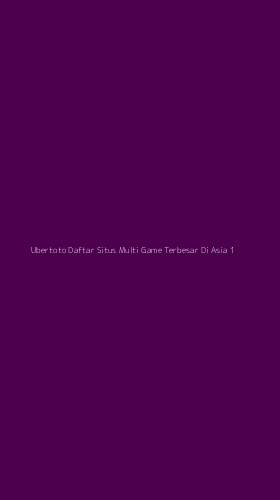 Tampilan Antarmuka Aplikasi Ubertoto Daftar Situs Multi Game Terbesar Di Asia - 1