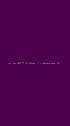 Tampilan Antarmuka Aplikasi Ubertotoslot Rtp Slot Tertinggi Hari Ini Gampang Maxwin - 4