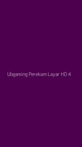 Tampilan Antarmuka Aplikasi Ubgaming Perekam Layar Hd - 4