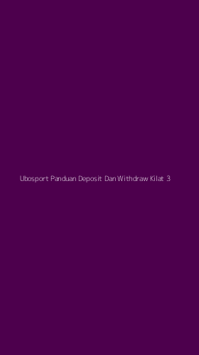 Tampilan Antarmuka Aplikasi Ubosport Panduan Deposit Dan Withdraw Kilat - 3