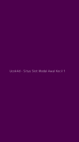 Tampilan Antarmuka Aplikasi Ucok4d - Situs Slot Modal Awal Kecil - 1