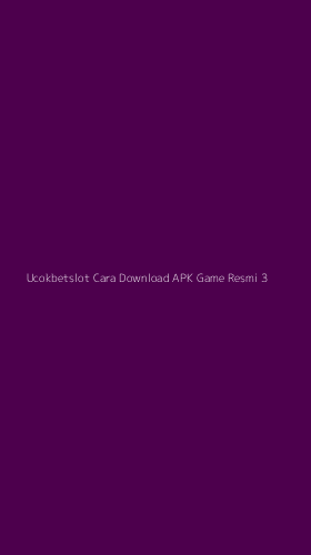 Tampilan Antarmuka Aplikasi Ucokbetslot Cara Download Apk Game Resmi - 3