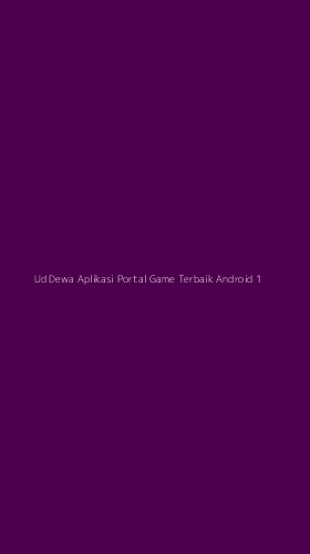 Tampilan Antarmuka Aplikasi Ud Dewa Aplikasi Portal Game Terbaik Android - 1
