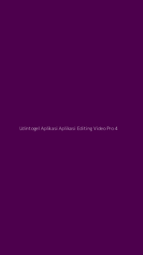 Tampilan Antarmuka Aplikasi Udintogel Aplikasi Aplikasi Editing Video Pro - 4