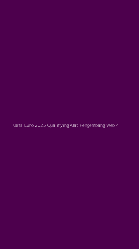 Tampilan Antarmuka Aplikasi Uefa Euro 2025 Qualifying Alat Pengembang Web - 4