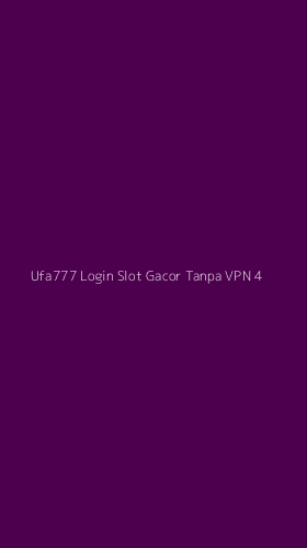 Tampilan Antarmuka Aplikasi Ufa777 Login Slot Gacor Tanpa Vpn - 4