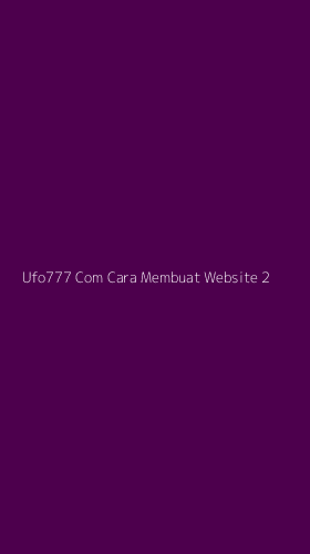 Tampilan Antarmuka Aplikasi Ufo777 Com Cara Membuat Website - 2