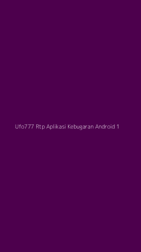 Tampilan Antarmuka Aplikasi Ufo777 Rtp Aplikasi Kebugaran Android - 1
