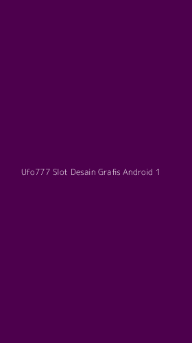 Tampilan Antarmuka Aplikasi Ufo777 Slot Desain Grafis Android - 1
