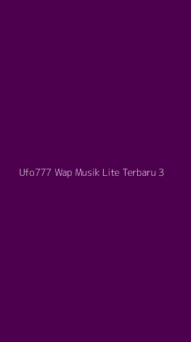 Tampilan Antarmuka Aplikasi Ufo777 Wap Musik Lite Terbaru - 3