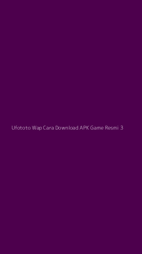 Tampilan Antarmuka Aplikasi Ufototo Wap Cara Download Apk Game Resmi - 3