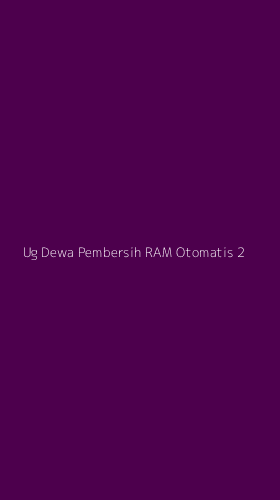 Tampilan Antarmuka Aplikasi Ug Dewa Pembersih Ram Otomatis - 2