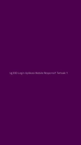 Tampilan Antarmuka Aplikasi Ug300 Login Aplikasi Mobile Responsif Terbaik - 1