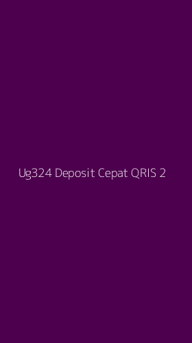 Tampilan Antarmuka Aplikasi Ug324 Deposit Cepat Qris - 2