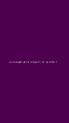 Tampilan Antarmuka Aplikasi Ug555 Login Link Slot Gacor Hari Ini Resmi - 4