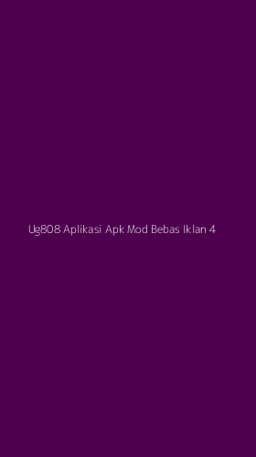 Tampilan Antarmuka Aplikasi Ug808 Aplikasi Apk Mod Bebas Iklan - 4