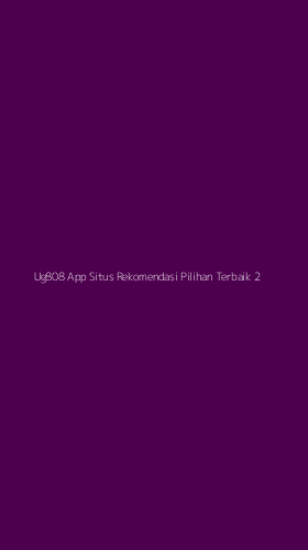 Tampilan Antarmuka Aplikasi Ug808 App Situs Rekomendasi Pilihan Terbaik - 2