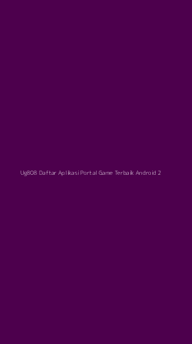 Tampilan Antarmuka Aplikasi Ug808 Daftar Aplikasi Portal Game Terbaik Android - 2