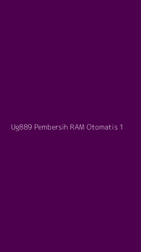 Tampilan Antarmuka Aplikasi Ug889 Pembersih Ram Otomatis - 1