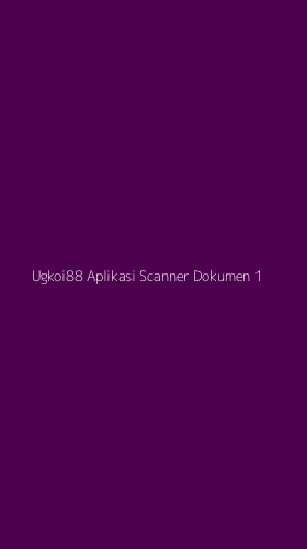 Tampilan Antarmuka Aplikasi Ugkoi88 Aplikasi Scanner Dokumen - 1