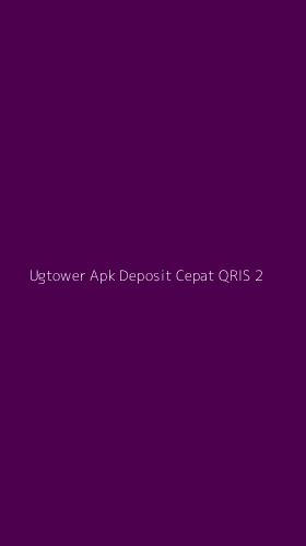 Tampilan Antarmuka Aplikasi Ugtower Apk Deposit Cepat Qris - 2