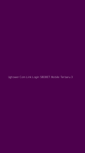 Tampilan Antarmuka Aplikasi Ugtower Com Link Login Sbobet Mobile Terbaru - 3