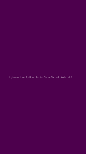 Tampilan Antarmuka Aplikasi Ugtower Link Aplikasi Portal Game Terbaik Android - 4