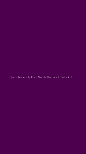 Tampilan Antarmuka Aplikasi Ujantoto Com Aplikasi Mobile Responsif Terbaik - 3