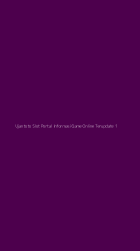 Tampilan Antarmuka Aplikasi Ujantoto Slot Portal Informasi Game Online Terupdate - 1