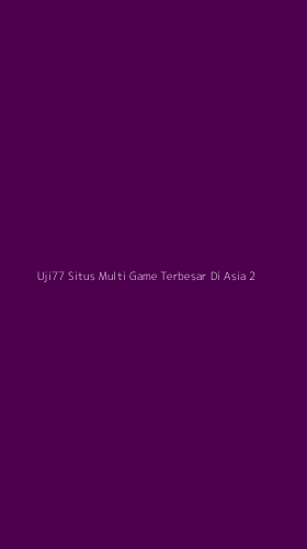 Tampilan Antarmuka Aplikasi Uji77 Situs Multi Game Terbesar Di Asia - 2