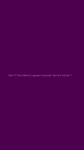 Tampilan Antarmuka Aplikasi Ular77 Situs Resmi Layanan Customer Service 24jam - 1