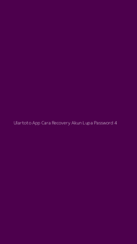 Tampilan Antarmuka Aplikasi Ulartoto App Cara Recovery Akun Lupa Password - 4