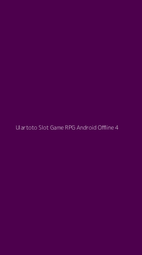 Tampilan Antarmuka Aplikasi Ulartoto Slot Game Rpg Android Offline - 4