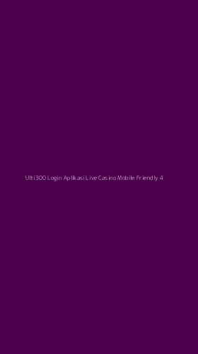Tampilan Antarmuka Aplikasi Ulti300 Login Aplikasi Live Casino Mobile Friendly - 4