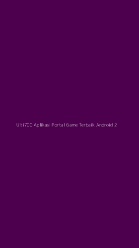 Tampilan Antarmuka Aplikasi Ulti700 Aplikasi Portal Game Terbaik Android - 2