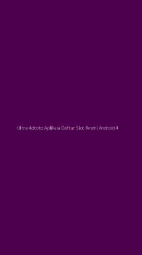 Tampilan Antarmuka Aplikasi Ultra 4dtoto Aplikasi Daftar Slot Resmi Android - 4