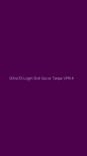 Tampilan Antarmuka Aplikasi Ultra33 Login Slot Gacor Tanpa Vpn - 4
