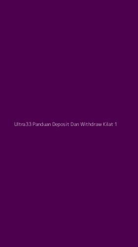 Tampilan Antarmuka Aplikasi Ultra33 Panduan Deposit Dan Withdraw Kilat - 1
