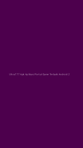 Tampilan Antarmuka Aplikasi Ultra777 Apk Aplikasi Portal Game Terbaik Android - 2