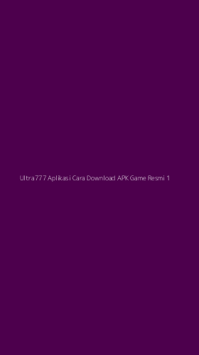 Tampilan Antarmuka Aplikasi Ultra777 Aplikasi Cara Download Apk Game Resmi - 1