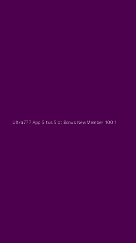 Tampilan Antarmuka Aplikasi Ultra777 App Situs Slot Bonus New Member 100 - 1
