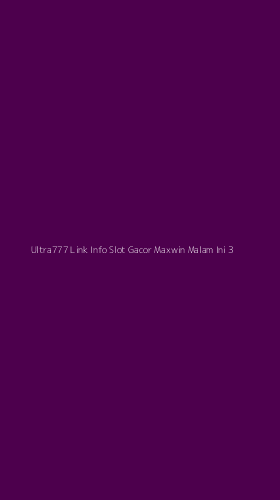 Tampilan Antarmuka Aplikasi Ultra777 Link Info Slot Gacor Maxwin Malam Ini - 3