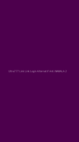 Tampilan Antarmuka Aplikasi Ultra777 Link Link Login Alternatif Anti Nawala - 2